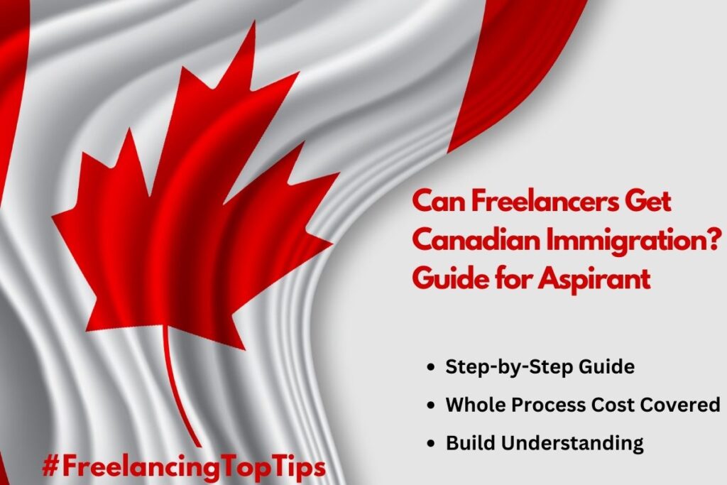 Can Freelancers Get Canadian Immigration? Guide for Aspirant