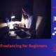 Freelancing for Beginners