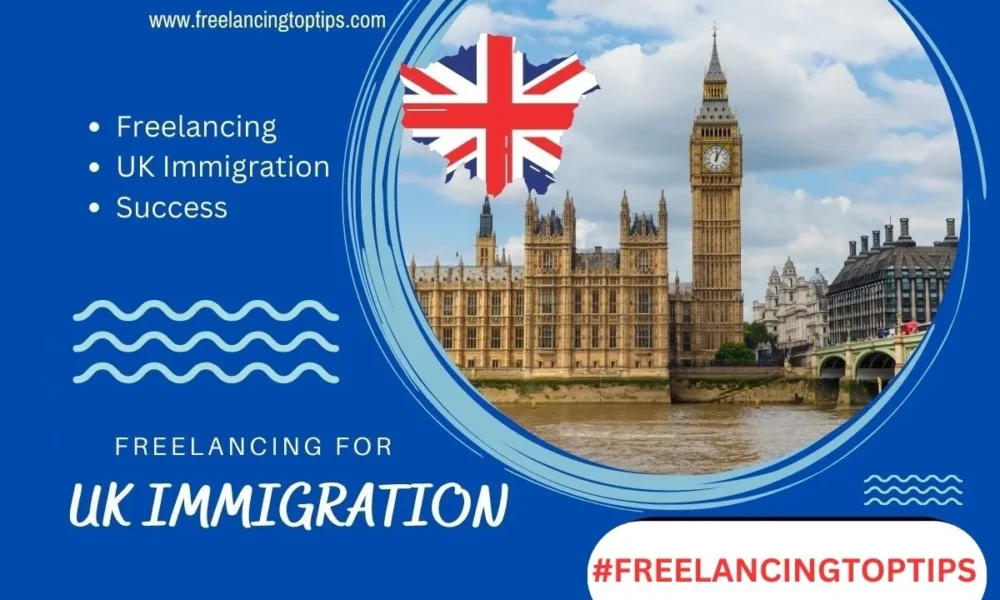 Freelancing for UK Immigration - Your Ticket to Success